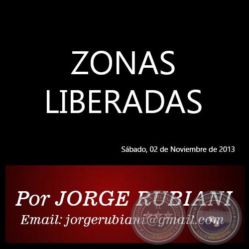 ZONAS LIBERADAS - Por JORGE RUBIANI - Sábado, 02 de Noviembre de 2013